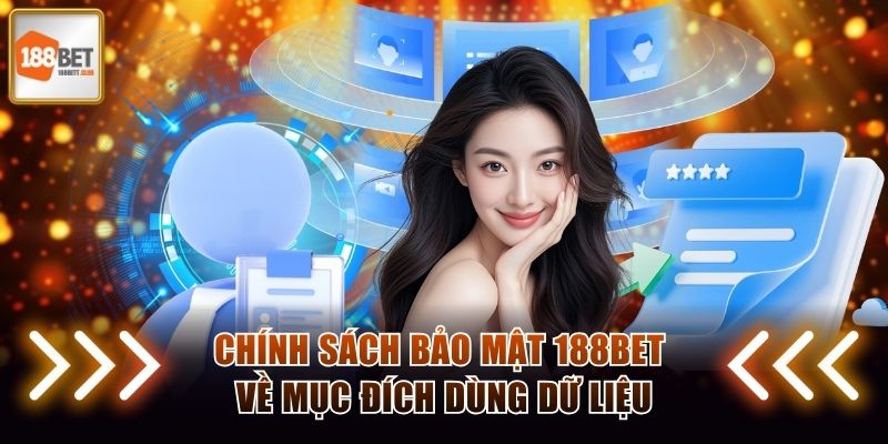 Chính sách bảo mật 188BET về mục đích dùng dữ liệu