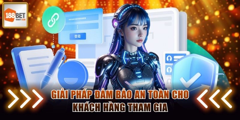 Giải pháp đảm bảo an toàn cho khách hàng tham gia