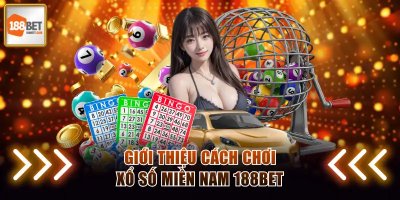 Giới thiệu cách chơi xổ số miền Nam 188BET