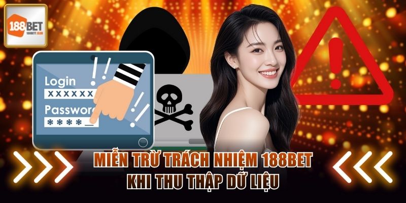 Miễn trừ trách nhiệm 188BET khi thu thập dữ liệu
