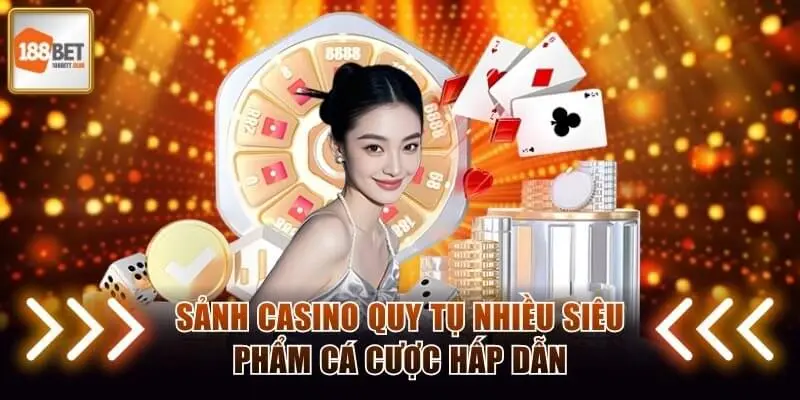 Sảnh casino quy tụ nhiều siêu phẩm cá cược hấp dẫn