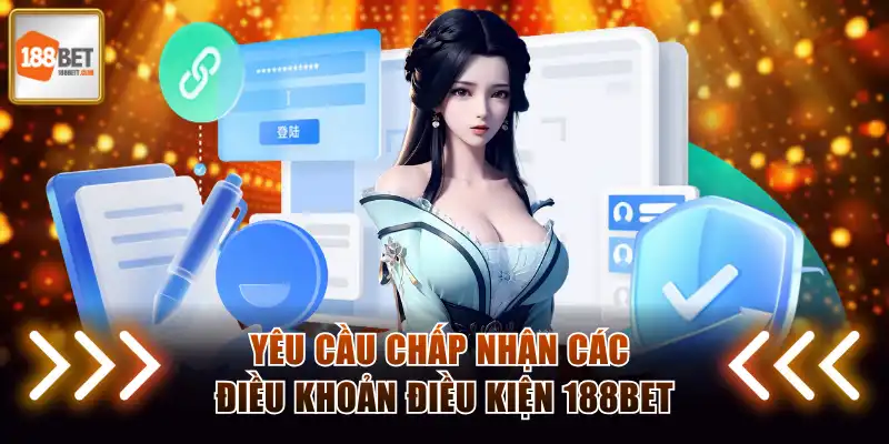 Yêu cầu chấp nhận các điều khoản điều kiện 188BET